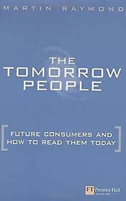 Full Download Tomorrow People Future Consumers And How To Read Them 