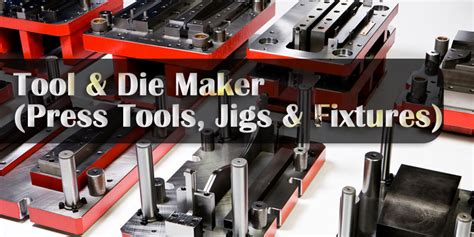 Tool Die Maker Press Tools Jig Fixtures