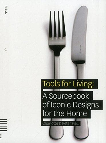 Tools For Living A Sourcebook Of Iconic Designs F