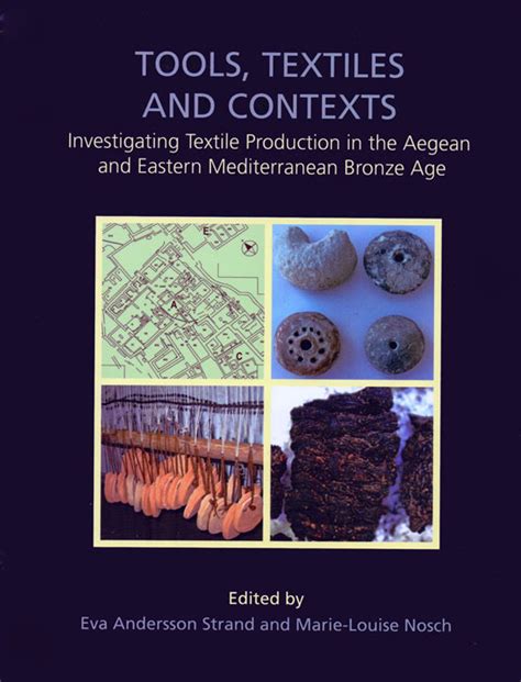 Full Download Tools Textiles And Contexts Textile Production In The Aegean And Eastern Mediterranean Bronze Age Ancient Textiles Series 
