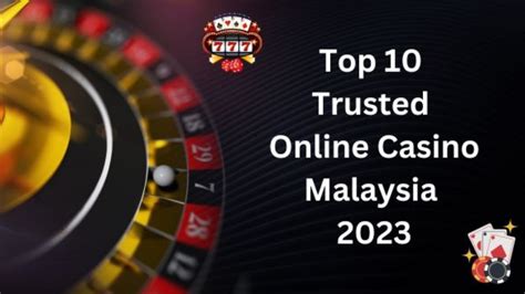 top 10 trusted online casino malaysia eghj switzerland