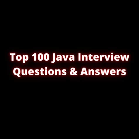 Top 100 Java Interview Questions With Answers Career Guru99