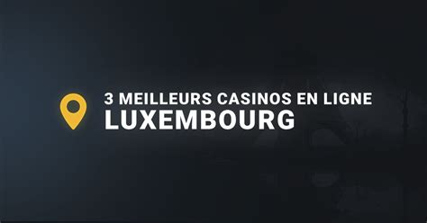 top casino en ligne rqbj luxembourg