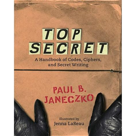 Read Top Secret A Handbook Of Codes Ciphers And Secret Writing 
