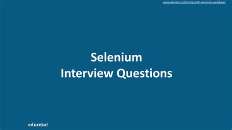 Read Top Selenium Interview Questions And Answers Edureka 