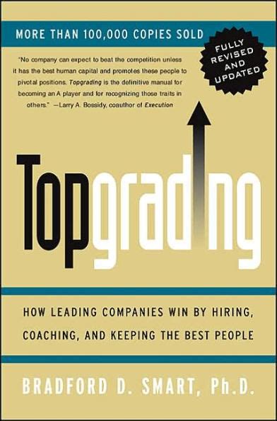 Read Topgrading How Leading Companies Win By Hiring Coaching And Keeping The Best People Revised And Updated Edition 