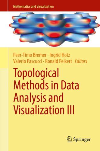 Read Online Topological Methods In Data Analysis And Visualization Iii Theory Algorithms And Applications Mathematics And Visualization 
