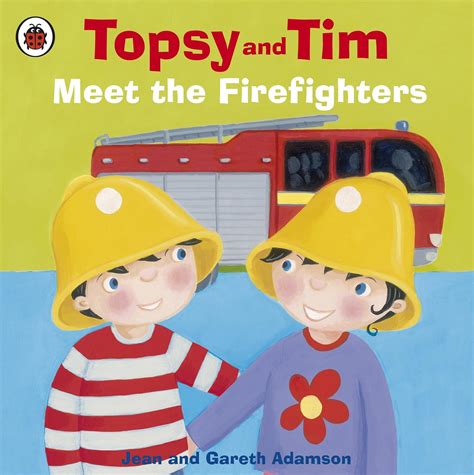 Read Topsy And Tim Meet The Firefighters Topsy Tem 