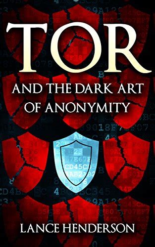 Read Tor And The Dark Art Of Anonymity Deep Web Kali Linux Hacking Bitcoins Defeat Nsa Spying 
