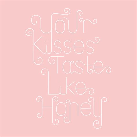 total your kisses taste like honey