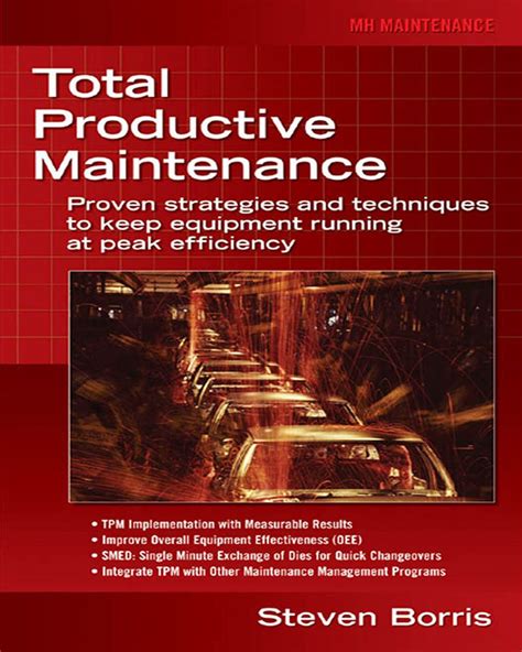 Download Total Productive Maintenance Proven Strategies And Techniques To Keep Equipment Running At Maximum Efficiency 