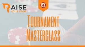 Tournament Master Class Raise Your Edge