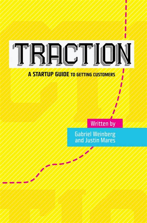 Read Traction A Startup Guide To Getting Customers Gabriel Weinberg 