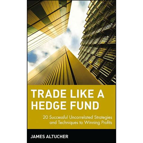Read Trade Like A Hedge Fund 20 Successful Uncorrelated Strategies And Techniques To Winning Profits Wiley Trading 