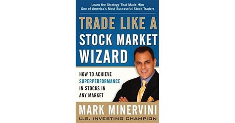 Full Download Trade Like A Stock Market Wizard How To Achieve Super Performance In Stocks In Any Market 