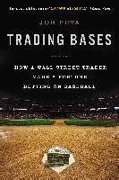 Download Trading Bases How A Wall Street Trader Made A Fortune Betting On Baseball 