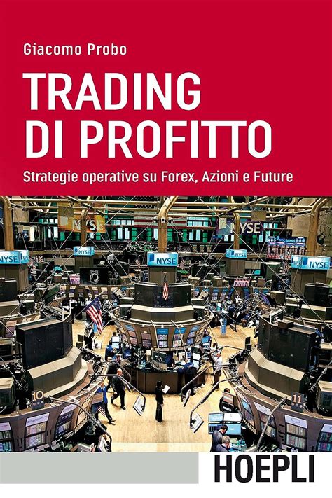 Read Online Trading Di Profitto Strategie Operative Su Forex Azioni E Future 
