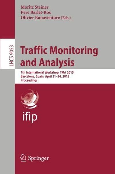 Traffic Monitoring And Analysis 7th International Workshop Tma 2015 Barcelona Spain April 21 24 2015 Proceedings Lecture Notes In Computer Science