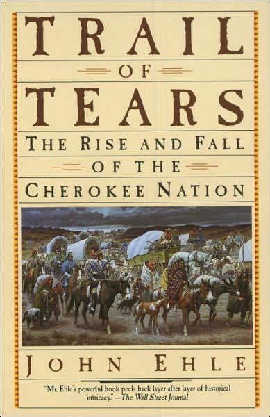 Download Trail Of Tears The Rise And Fall Cherokee Nation John Ehle 