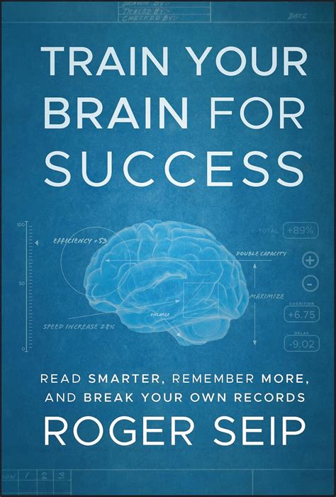 Train Your Brain For Success Read Smarter Remember More And Break Your Own Records