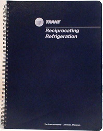 Full Download Trane Reciprocating Refrigeration Manual A Practical Volume On The Installation Maintenance And Service Of Refrigeration Equipment Used In Conjunction With Air Conditioning Systems 