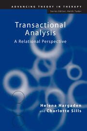 Transactional Analysis: A Relational Perspective ( Advancing Theory In Therapy)