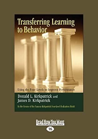 Read Online Transferring Learning To Behavior Using The Four Levels To Improve Performance 