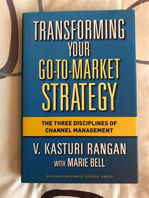 Read Transforming Your Go To Market Strategy The Three Disciplines Of Channel Management 
