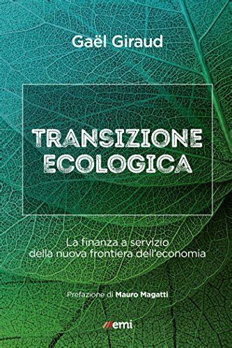 Read Online Transizione Ecologica La Finanza A Servizio Della Nuova Frontiera Delleconomia 