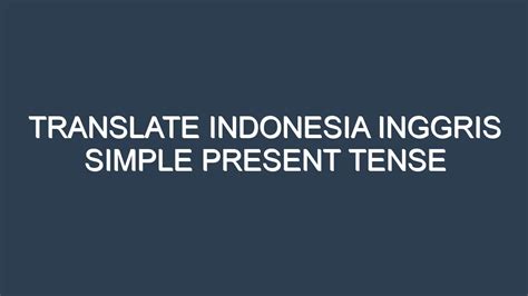 translate indonesia inggris simple present tense