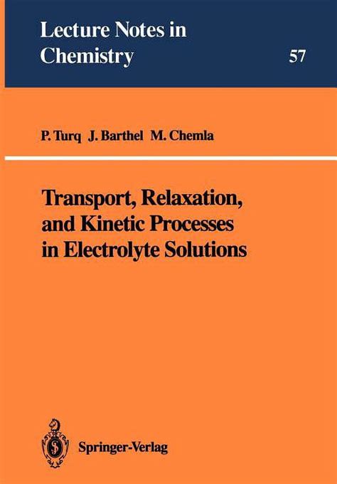 transport relaxation and kinetic processes in electrolyte solutions lecture notes in chemistry