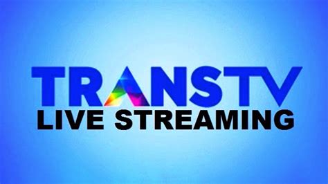 TRANSTV LIVE STREAMING 🫛 Nonton Live Streaming Trans TV Saat Ini, Gratis!