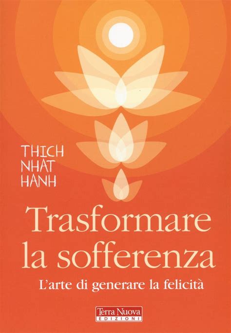 Download Trasformare La Sofferenza Larte Di Generare Felicit 