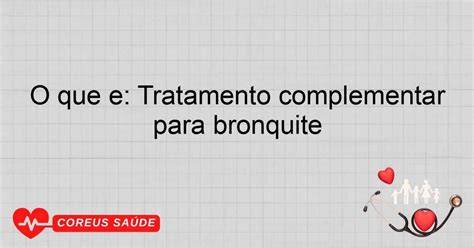 Tratamento Complementar Para Bronquite