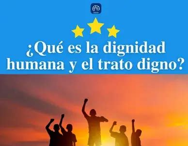 Trato Digno Que Es