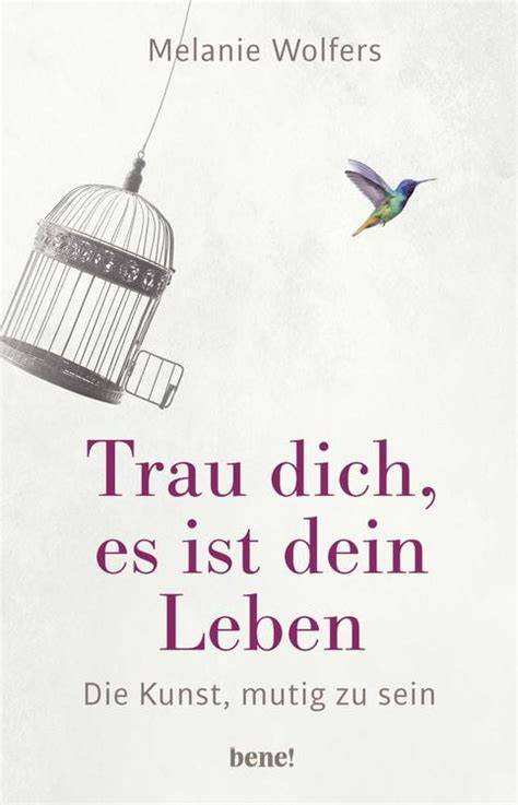trau dich es ist dein leben die kunst mutig zu se