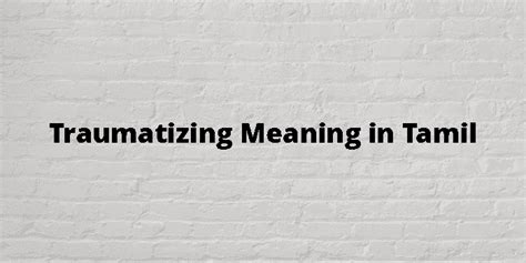 Traumatizing Meaning In Hindi