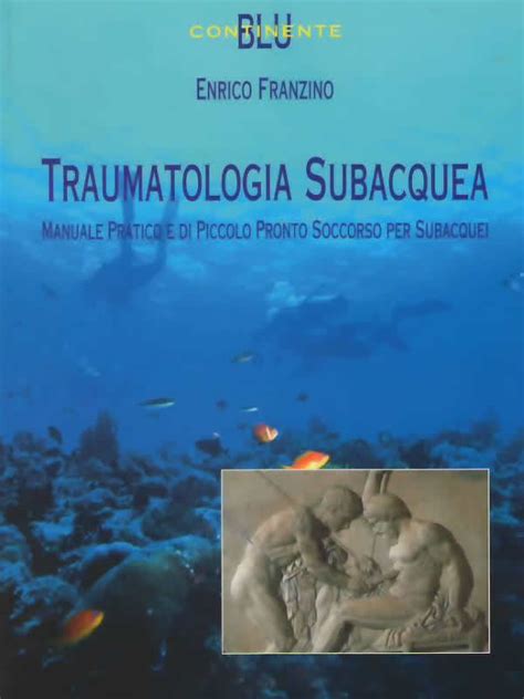Read Traumatologia Subacquea Manuale Pratico E Di Piccolo Pronto Soccorso Per Subacquei 