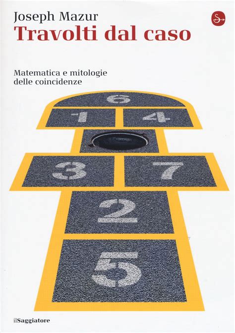Travolti Dal Caso Matematica E Mitologie Delle Coincidenze