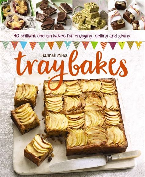 Read Traybakes 40 Brilliant One Tin Bakes For Enjoying Giving And Selling 
