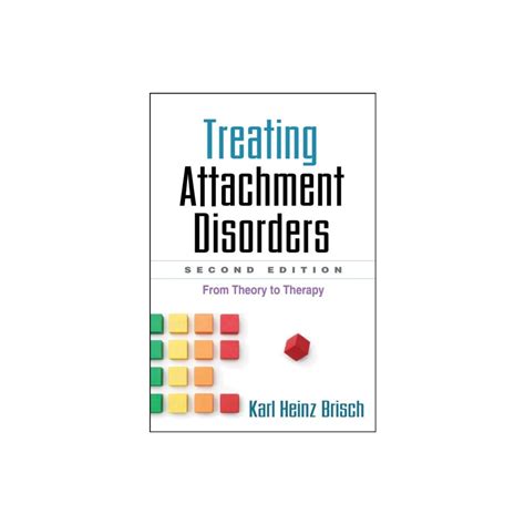Treating Attachment Disorders Second Edition From Theory To Therapy