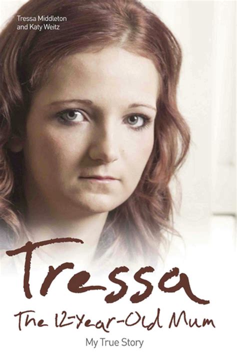 Tressa The 12 Year Old Mum My True Story