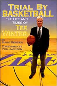 Read Trial By Basketball The Life And Times Of Tex Winter 