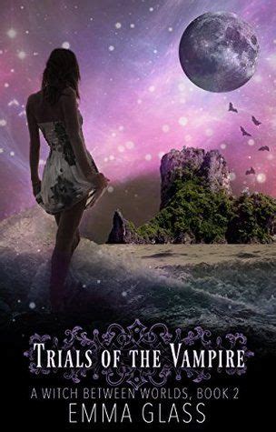Read Online Trials Of The Vampire A Witch Between Worlds Book 2 