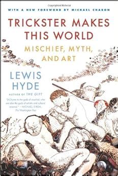 Read Trickster Makes This World Mischief Myth And Art Lewis Hyde 