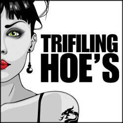 Trifling Hoes Quotes