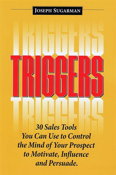 Download Triggers 30 Sales Tools You Can Use To Control The Mind Of Your Prospect To Motivate Influence And Persuade 