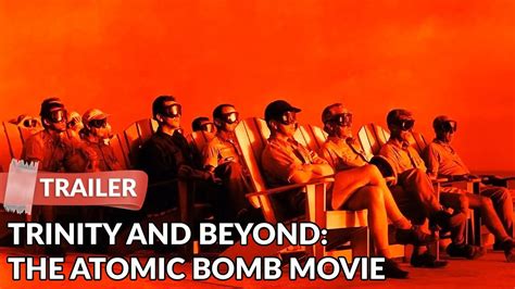 Trinity And Beyond The Atomic Bomb Movie