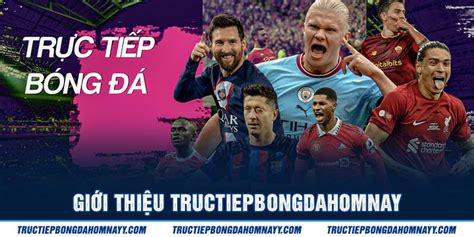 tructiepbongdahomnay | Lch tng thut bng hm nay 24H