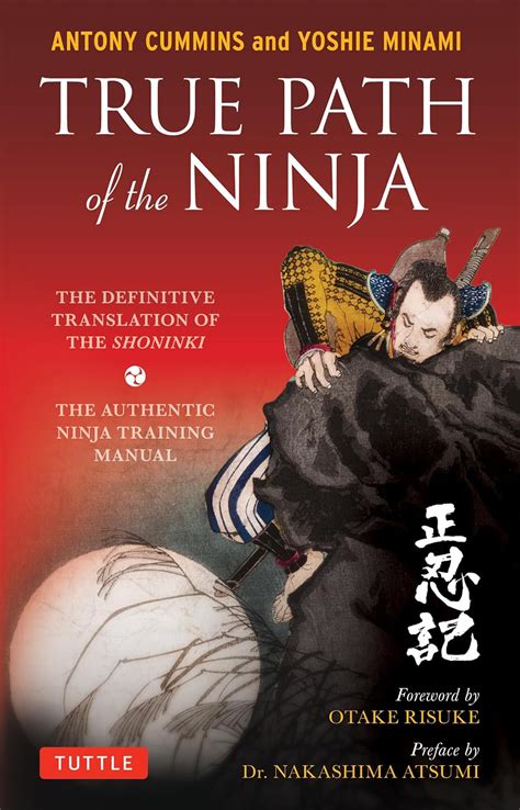 True Path Of The Ninja The Definitive Translation Of The Shoninki An Authentic Ninja Training Manual